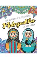 Fun Cute And Stress Relieving Matryoshka Coloring Book