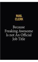 Mail Clerk Because Freaking Awesome Is Not An Official Job Title