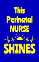 This Perinatal Nurse Shines: Journal: Appreciation Gift for a Favorite Nurse