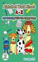 Alphabet Worksheet A-Z and Coloring With The Happy Dogs: Practice For Preschoolers Ages 1-5 Handwriting A-Z and Coloring