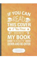 If You Can Read This Cover I Was Forced to Put My Book Down and Re-Enter: Reading Lined Notebook/ Journal, Practical Dad Mom Gift. Thoughts Creative Writing Record. Fashionable Vintage 110 Pages B5