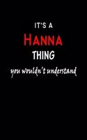 It's a Hanna Thing You Wouldn't Understandl: Hanna First Name Personalized Journal 6x9 Notebook, Wide Ruled (Lined) blank pages, Funny Cover for Girls and Women, Red White Text on Black