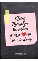 Kleine Menschen Brauchen So Grosse -En Wie Deins Notizbuch: A5 LINIERT Geschenkidee für Lehrer Erzieher - Abschiedsgeschenk Grundschule - Klassengeschenk - Dankeschön - Lehrerplaner - Buch zur Einschulung