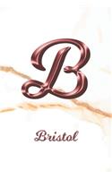 Bristol: Journal Diary - Personalized First Name Personal Writing - Letter B White Marble Rose Gold Pink Effect Cover - Daily Diaries for Journalists & Write