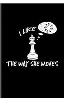I Like The Way She Moves: Funny Chess Jokes Undated Planner - Weekly & Monthly No Year Pocket Calendar - Medium 6x9 Softcover - For Player & Nerds Fans