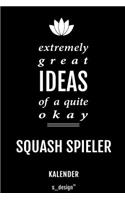 Kalender für Squash Spieler: Immerwährender Kalender / 365 Tage Tagebuch / Journal [3 Tage pro Seite] für Notizen, Planung / Planungen / Planer, Erinnerungen, Sprüche