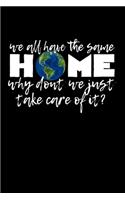 We all have the same HOME - why dont we just take care of it