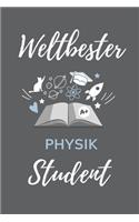 Weltbester Physik Student: A5 Notizbuch LINIERT für Physik Studenten - zukünftige Physiker - zum Studienstart - Erstes Semester - Abitur - witzige Geschenkidee - Wissenschaft