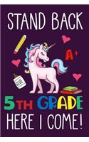 Stand Back 5th Grade Here I Come: Cute Unicorn Back To School