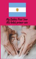 My Babies First Year Mis bebés primer año: Beautiful Color Keepsake Journal For Your Babies First Year Show Your Argentinian Pride and Heritage