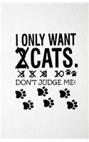 I Only Want Cats Don't Judge Me A5 Lined Notebook