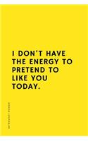 INTROVERT POWER I don't have the energy to pretend to like you today