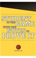 Student of the Game with the Notes to Prove It Basketball Journal: 6x9 Sports Journal with motivational quotes, areas for play design, College ruled for notes, Useful for learning and teaching basketball to kids and