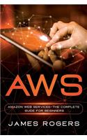 Aws: Amazon Web Service - The Complete Guide for Beginners