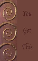 You Got This: Blank Journal Notebook: Inspirational Soft cover, 110 pages 8.5x11