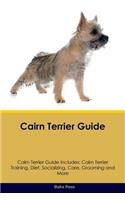 Cairn Terrier Guide Cairn Terrier Guide Includes: Cairn Terrier Training, Diet, Socializing, Care, Grooming, Breeding and More