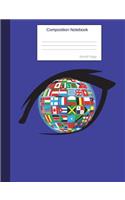 Composition Notebook World Flags: College Ruled Book to write in for school, take notes, for kids, students, geography and cultures teachers, homeschool, Flags of the World Globe Cov