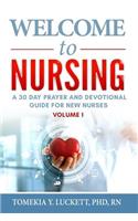 Welcome to Nursing: A 30 Day Prayer and Devotional Guide for New Nurses