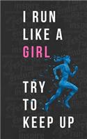 I Run Like a Girl Try to Keep Up