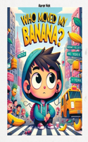 Who moved my banana?
