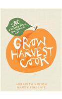 Grow Harvest Cook