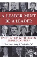 A Leader Must Be a Leader: Encounters With Eleven Prime Ministers