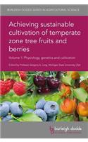Achieving Sustainable Cultivation of Temperate Zone Tree Fruits and Berries Volume 1