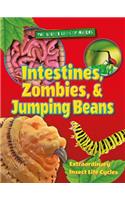 Intestines, Zombies, and Jumping Beans