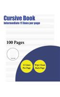 Cursive Book (Intermediate 11 lines per page): A handwriting and cursive writing book with 100 pages of extra large 8.5 by 11.0 inch writing practise pages. This book has guidelines for practisin(4 Cursive Book)