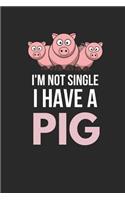 I'm Not Single I Have a Pig