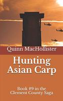 Hunting Asian Carp: (Clement County Saga)