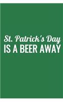 St. Patrick's Day Is a Beer Away