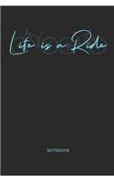 Life is a Ride Notebook: MTB Mountain Bike Notebook for cyclists, men and women who love cycling, mountain biking and bicycle adventures