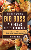 The Beginner's Big Boss Air Fryer Cookbook