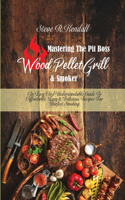 Mastering The Pit Boss Wood Pellet Grill and Smoker