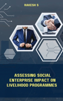 Assessing Social Enterprise Impact On Livelihood Programmes