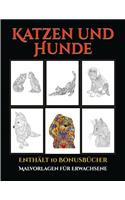 Malvorlagen für Erwachsene (Katzen und Hunde): Dieses Buch besteht aus 44 Malblätter, die zum Ausmalen, Einrahmen und/oder Meditieren verwendet werden können: Dieses Buch kann fotokopiert, gedruc
