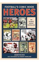 Football's Comic Book Heroes: The Ultimate Fantasy Footballers