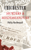 Chichester Murders & Misdemeanours: (Murders & Misdemeanours)