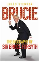 Brucie the Biography of Sir Bruce Forsyth