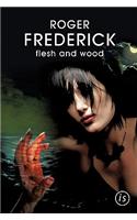 Flesh and Wood