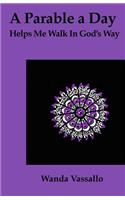 A Parable a Day Helps Me Walk in God's Way (Book 3)