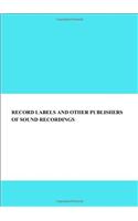 Record Labels and Other Publishers of Sound Recordings