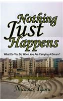 Nothing Just Happens