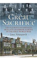 Great Sacrifice: The Old Boys of Barnsley Holgate Grammar School in the First World War