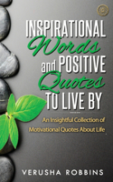 Inspirational Words and Positive Quotes to Live by
