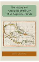 History and Antiquities of the City of St. Augustine, Florida