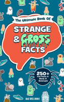 The Ultimate Book of Strange and Gross Facts
