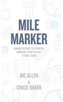 Mile Marker: Making the Most of Spiritual Moments Along the Way. a Family Guide