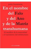 En el nombre del Falo y del Ano y de la Matriz transhumana